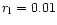 $r_{\rm l}= 0.01$
