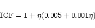 \begin{eqnarray*}{\rm ICF} = 1 + \eta (0.005 + 0.001\eta)
\end{eqnarray*}