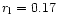 $r_{\rm l} = 0.17$