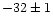 $-32\pm1$