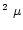$^{2}~\mu$