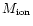 $M_{\rm ion}$