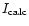 $I_{\rm calc}$