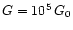 $G = 10^5\,G_0$