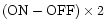 $\rm (ON-OFF)\times2$