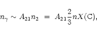 \begin{displaymath}n_{\gamma} \sim A_{21} n_{2}~=~A_{21} \frac{2}{3} n X({\rm C}),
\end{displaymath}