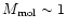 $M_{\rm mol}\sim1$