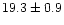 $19.3\pm0.9$