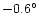\( -0.6 ^{\circ} \)