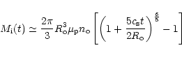 \begin{displaymath}
M_{\rm i}(t)\simeq \frac{2\pi }{3}R_{\rm o}^{3}\mu _{\rm p}n...
...\frac{5c_{\rm s}t}{2R_{\rm o}}\right) ^{\frac{6}{5}}-1\right]
\end{displaymath}