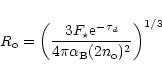\begin{displaymath}
R_{\rm o}=\left( \frac{3F_{\star }{\rm e}^{-\tau _{d}}}{4\pi \alpha_{\rm B}(2n_{\rm o})^{2}}\right) ^{1/3}
\end{displaymath}