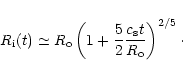 \begin{displaymath}
R_{\rm i}(t)\simeq R_{\rm o}\left( 1+\frac{5}{2}\frac{c_{\rm s}t}{R_{\rm o}}\right) ^{2/5}\cdot
\end{displaymath}