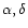 $ \alpha , \delta $
