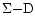 $\Sigma {-} {\rm D} $