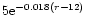 $ 5{\rm e}^{-0.018(r-12)} $