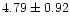 \(4.79 \pm 0.92\)