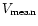 $V_{\rm mean}$