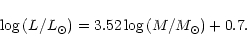 \begin{displaymath}\log\,(L/L_{\odot}) = 3.52 \log\,(M/M_{\odot}) + 0.7.
\end{displaymath}