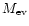 $M_{\rm ev}$