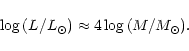 \begin{displaymath}\log\,(L/L_{\odot}) \approx 4 \log\,(M/M_{\odot}).
\end{displaymath}