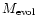 $M_{\rm evol}$