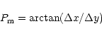 \begin{displaymath}P_{\rm m} = {\rm arctan} (\Delta x / \Delta y)
\end{displaymath}