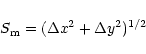 \begin{displaymath}S_{\rm m} = (\Delta x^{2} + \Delta y^{2})^{1/2}
\end{displaymath}