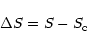 \begin{displaymath}\Delta S = S - S_{\rm c}
\end{displaymath}