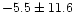 $-5.5\pm11.6$
