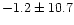 $-1.2\pm10.7$