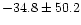 $-34.8\pm50.2$