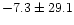 $-7.3\pm29.1$