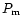 $P_{\rm m}$