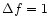 ${\rm\Delta} f = 1$