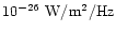 $\rm 10^{-26}~W/m^{2}/Hz$