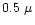 $0.5~\mu$