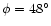 $\phi =48^\circ $