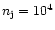$n_{\rm j}=10^4$
