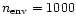 $n_{\rm env}=1000$