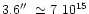 $3.6\hbox{$^{\prime\prime}$ }\simeq
7~10^{15}$
