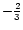 $-\frac{2}{3}$