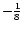 $-\frac{1}{8}$