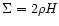$\Sigma = 2 \rho H$