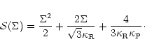 \begin{displaymath}{\mathcal S}(\Sigma) = \frac{\Sigma^2}{2} + \frac{2
\Sigma}{\...
...appa_{\rm R}} +\frac{4}{3 \kappa_{\rm R}
\kappa_{\rm P}} \cdot
\end{displaymath}