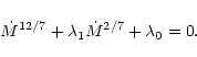 \begin{displaymath}\dot{M}^{12/7}+\lambda_1 \dot{M}^{2/7}+\lambda_0 = 0 .
\end{displaymath}