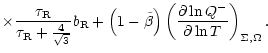 $\displaystyle \times \frac{\tau_{\rm R}}{\tau_{\rm R} +
\frac{4}{\sqrt{3}}} b_{...
... \right)
\left(\frac{\partial \ln Q^- }{\partial \ln T}\right)_{\Sigma,\Omega}.$