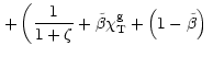 $\displaystyle \left. + \left( \frac{1}{1+\zeta} +
\tilde{\beta} \chi_{\rm T}^{\rm g} + \left(1-\tilde{\beta}\right) \right. \right.$