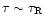 $\tau \sim \tau_{\rm R}$