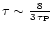 $\tau \sim \frac{8}{3 \, \tau_{\rm
P}}$