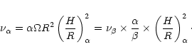 \begin{displaymath}\nu_\alpha = \alpha \Omega R^2 \left(\frac{H}{R}\right)^2_\al...
...{\alpha}{\beta} \times
\left(\frac{H}{R}\right)^2_\alpha \cdot
\end{displaymath}
